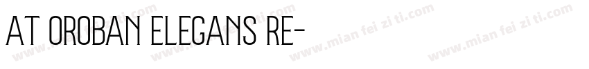 AT Oroban Elegans Re字体转换